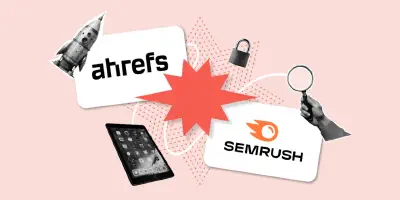 Ahrefs vs Semrush: Which is the best SEO tool for your business?
